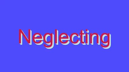 How to Pronounce Neglecting