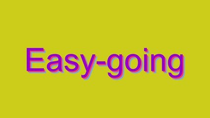 How to Pronounce Easy-going
