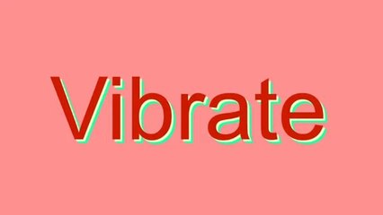 How to Pronounce Vibrate