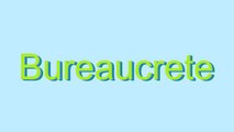 How to Pronounce Bureaucrete