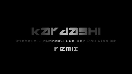 Example - Changed the way you kiss me ( KARDASHI REMIX )