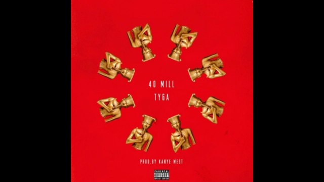 TYGA 40 Mill (Produced by Kanye West) New Song 2014.