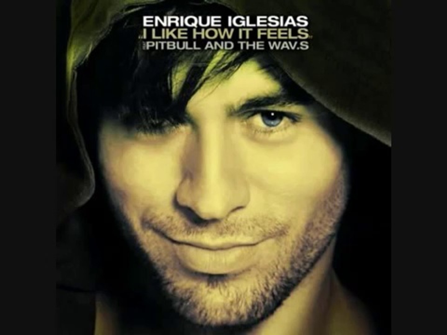 Enrique Iglesias ft. Pitbull I like how it feels - lyrics - Vidéo  Dailymotion