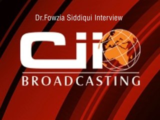 Dr. Fowzia Siddiqui Interview to Cii Broadcasting South Africa