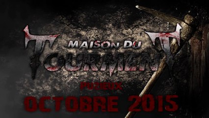 Teaser 1 MAISON DU TOURMENT Edition 2015
