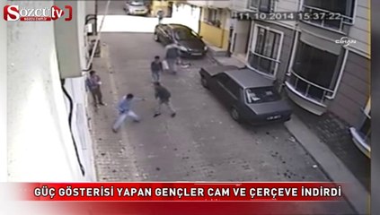 Güç gösterisi yapan gençler cam ve çerçeve indirdi