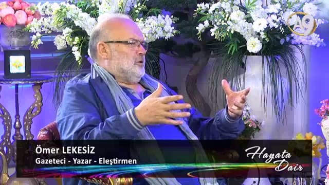 Gazeteci-Yazar Ömer Lekesiz katılımıyla Hayata Dair - 59. Bölüm