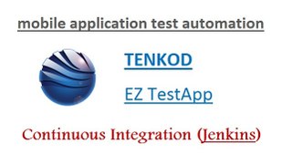 Mobile Applications Test Automation - TENKOD EZ TestApp - Continuous Integration (Jenkins)