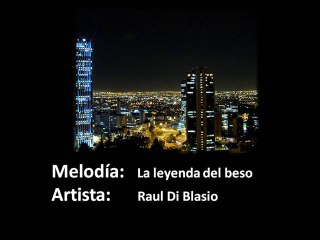 LA LEYENDA DEL BESO - RAUL DI BLASIO