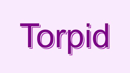 How to Pronounce Torpid