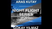 ARAS KUTAY & GOKAY YILMAZ - NIGHT FLIGHT SERIES 001 (EXCLUSIVE SET)