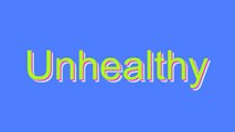 How to Pronounce Unhealthy