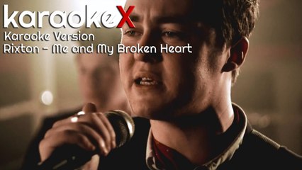 Rixton - Me and My Broken Heart Karaoke Version (KaraokeX)