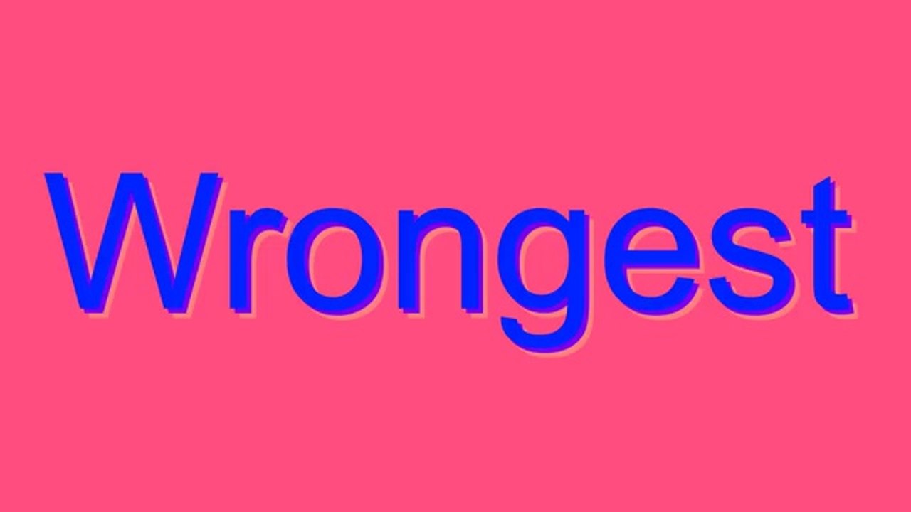 How to Pronounce Wrongest