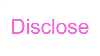 How to Pronounce Disclose