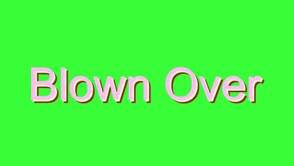 How to Pronounce Blown Over