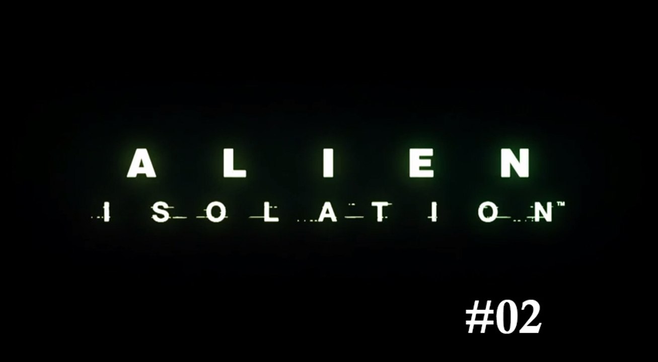 [Périple-Découverte] Alien: Isolation - PC - 02