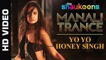 Manali Trance - Official Video _ Yo Yo Honey Singh _ The Shaukeens _ Lisa Haydon 2014