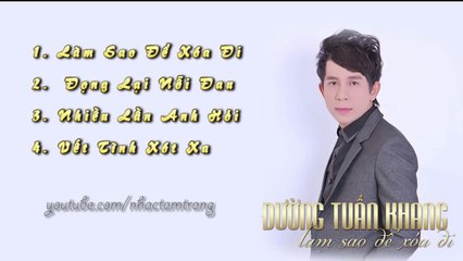 Album Làm Sao Để Xóa Đi - Đường Tuấn Khang