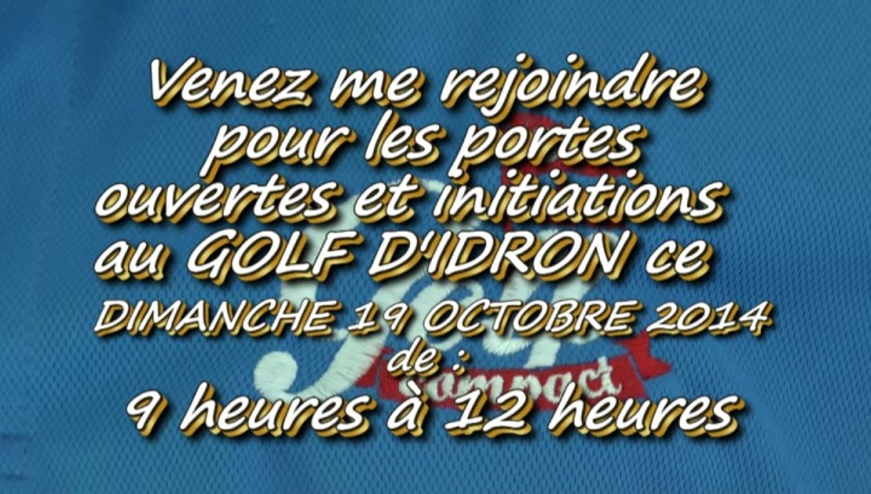 LES NOUVELLES DU VENDREDI DE MICHOU64 W-D.D. - 17 OCTOBRE 2014 - DIMANCHE 19 OCTOBRE AU GOLF D'IDRON PORTES OUVERTES ET INITIATION....