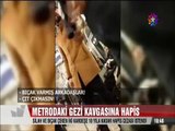 Metrodaki Gezi Kavgasında bıçak çekene de dayak atana da hapis