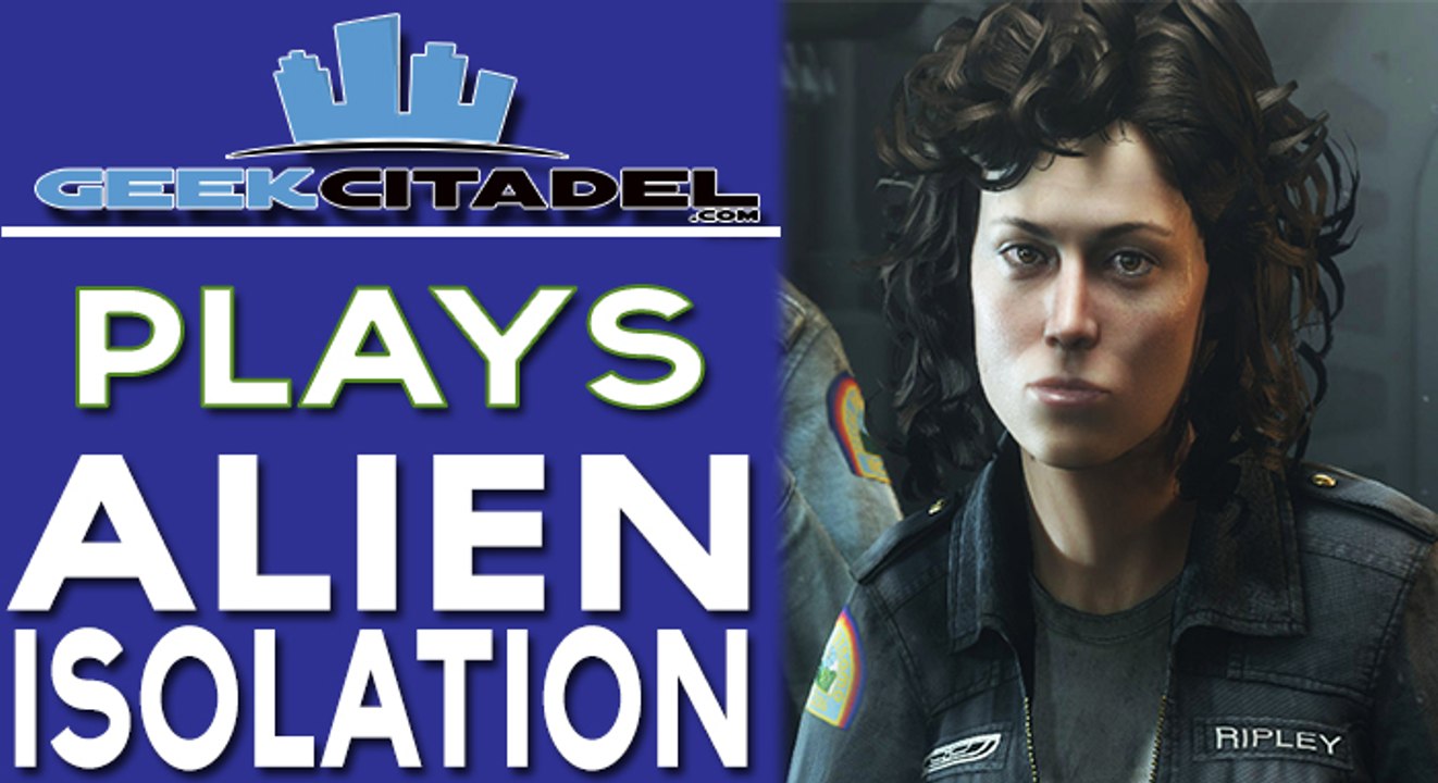 Geek Citadel Plays - Alien Isolation