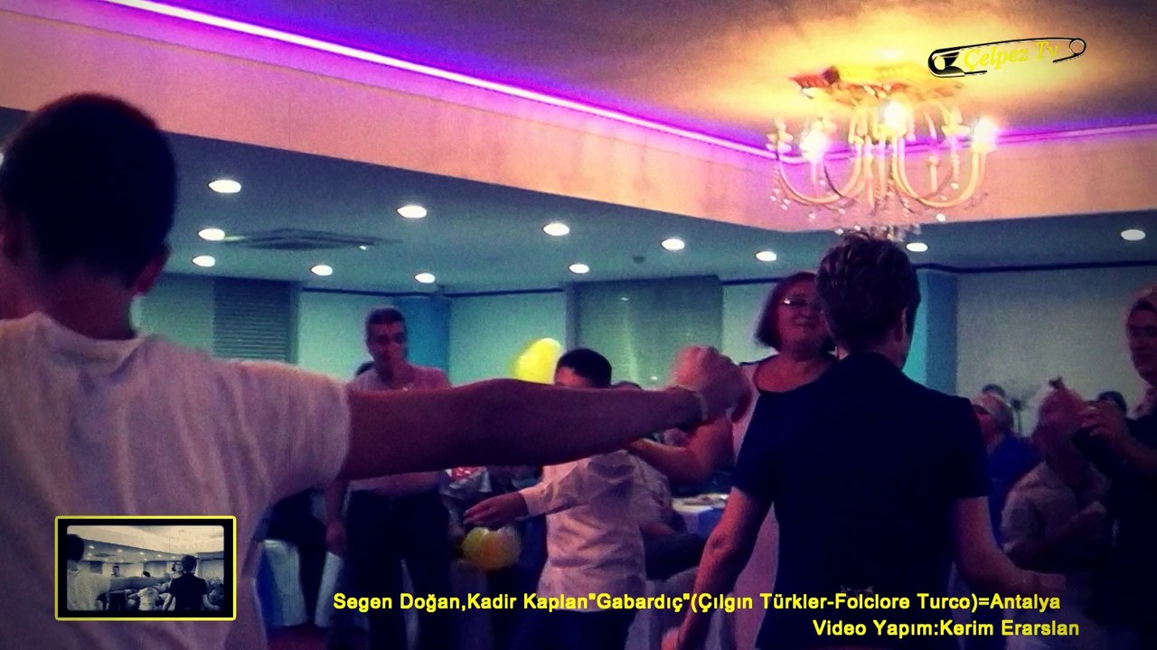 Sergen Doğan,Kadir Kaplan'Gabardıç'(Çılgın Türkler-Folclore Turco)=Antalya