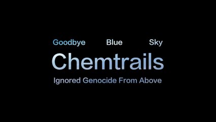 Truth11 Films | Goodbye Bluesky | Chemtrails, The Ignored Genocide From Above