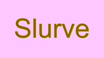 How to Pronounce Slurve
