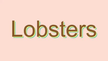 How to Pronounce Lobsters