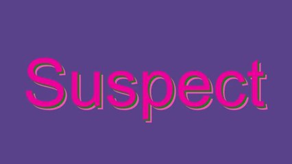 How to Pronounce Suspect