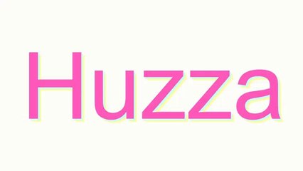 How to Pronounce Huzza