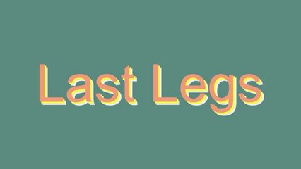 How to Pronounce Last Legs