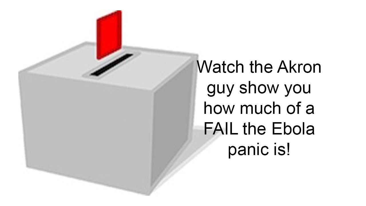 Watch the Akron guy show you how much of a FAIL the Ebola panic is! 10-19-14