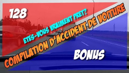 Compilation d'accident de voiture n°128 + Bonus / Car crash compilation #128