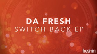 Da Fresh - Switch Back (Original Mix) [Freshin]