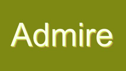 How to Pronounce Admire