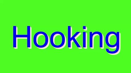 How to Pronounce Hooking