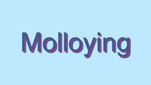 How to Pronounce Molloying