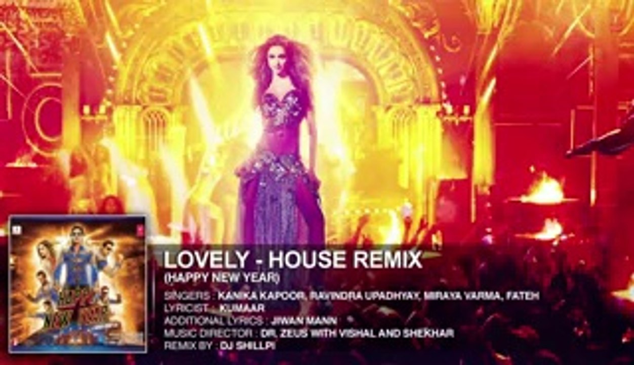 Exclusive- Lovely (House Remix) - Deepika Padukone - Kanika Kapoor - Happy New Year