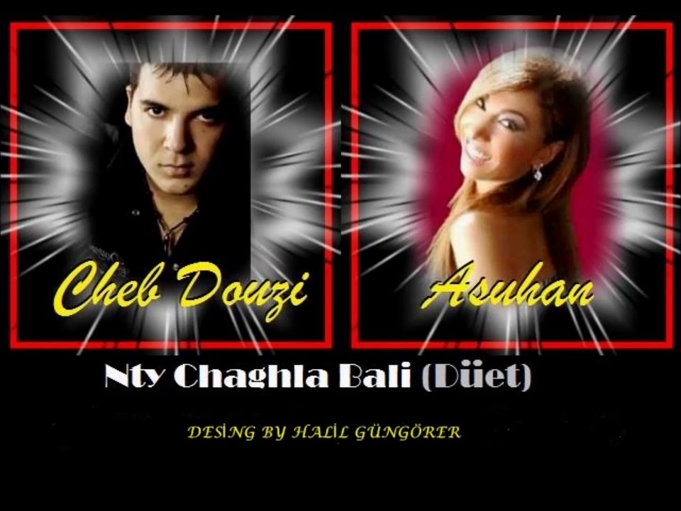 Cheb Douzi & Asuhan - Nty Chaghla Bali (Düet)
