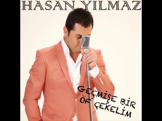 Hasan Yılmaz - Geçmişe Bir Öf Çekelim 2014