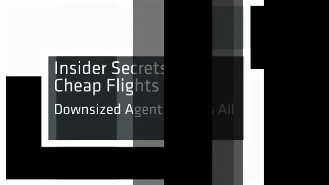 Insider Secrets To Cheap Flights - Downsized Agent Reveals All
