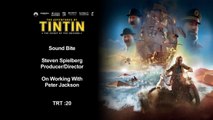 The Adventures of Tintin Secret of the Unicorn: Interview Steven Spielberg