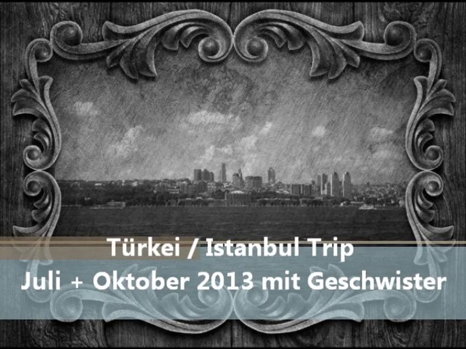 istanbul Trip Juli + Oktober 2013 Celal und Gabriela