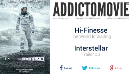 Interstellar - Trailer #3 Music #1 (Hi-Finesse - The World Is Waiting)