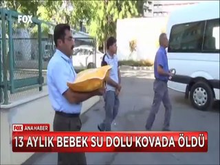 13 Aylık Emir bebek su dolu kovada boğularak öldü