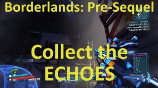 Collect the First, Second and Third ECHO in The Secret Chamber in Borderlands: The Pre-Sequel!
