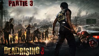 ► Let's Play - Dead rising 3 partie 3