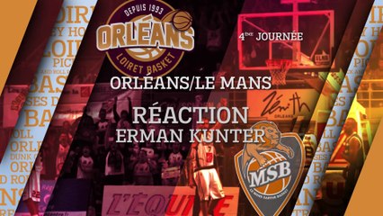 Réaction d'Erman Kunter - J04 - Orléans reçoit Le Mans